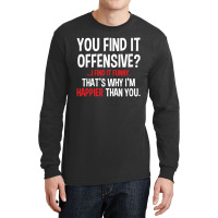 You Find It Offensive Long Sleeve Shirts | Artistshot