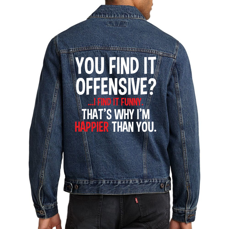 You Find It Offensive Men Denim Jacket | Artistshot