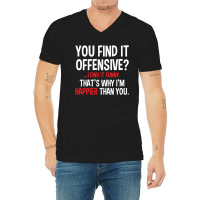 You Find It Offensive V-neck Tee | Artistshot