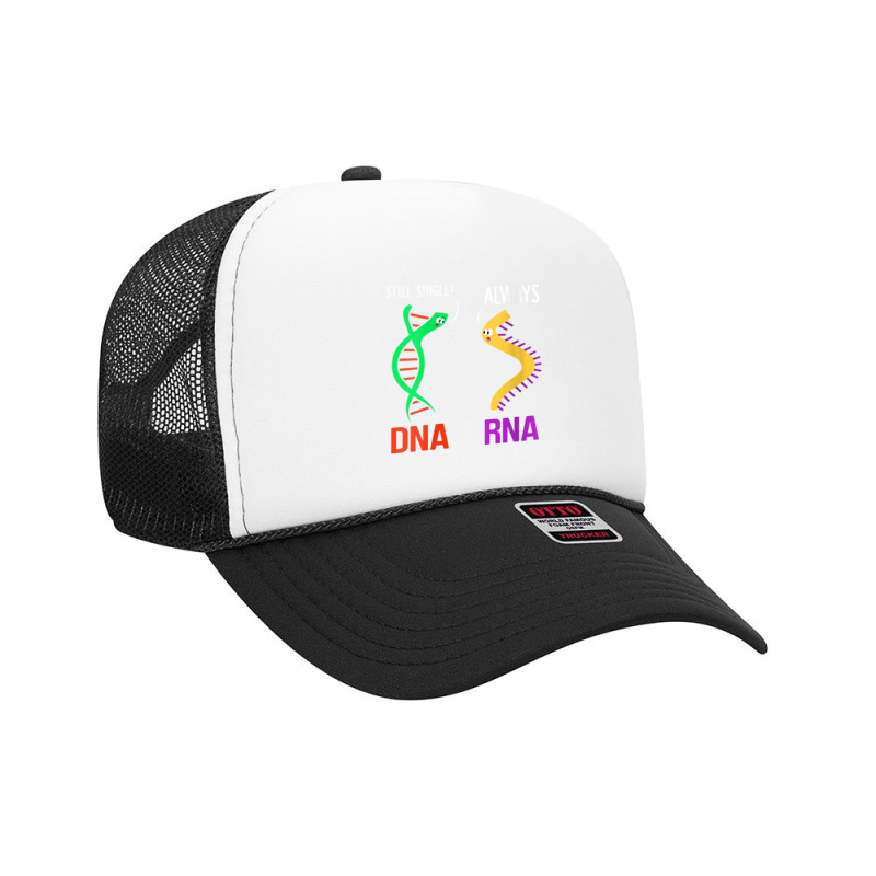 Womens Still Single Always Funny Dna & Rna Design Science V Neck T Shi Foam Trucker Hat by kogmor58594 | Artistshot