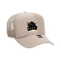 Tick Tick Boom Parody Foam Trucker Hat | Artistshot