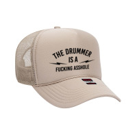 The Drummer Is A Fucking Asshole Foam Trucker Hat | Artistshot