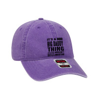 Big Daddy Thing You Wouldn't Dyed Cap | Artistshot