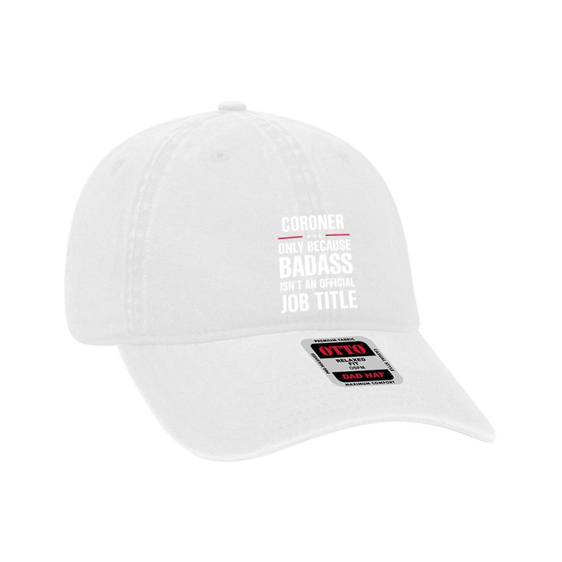 Coroner Because Badass Isn't A Job Title Cool Gift Dyed Cap | Artistshot