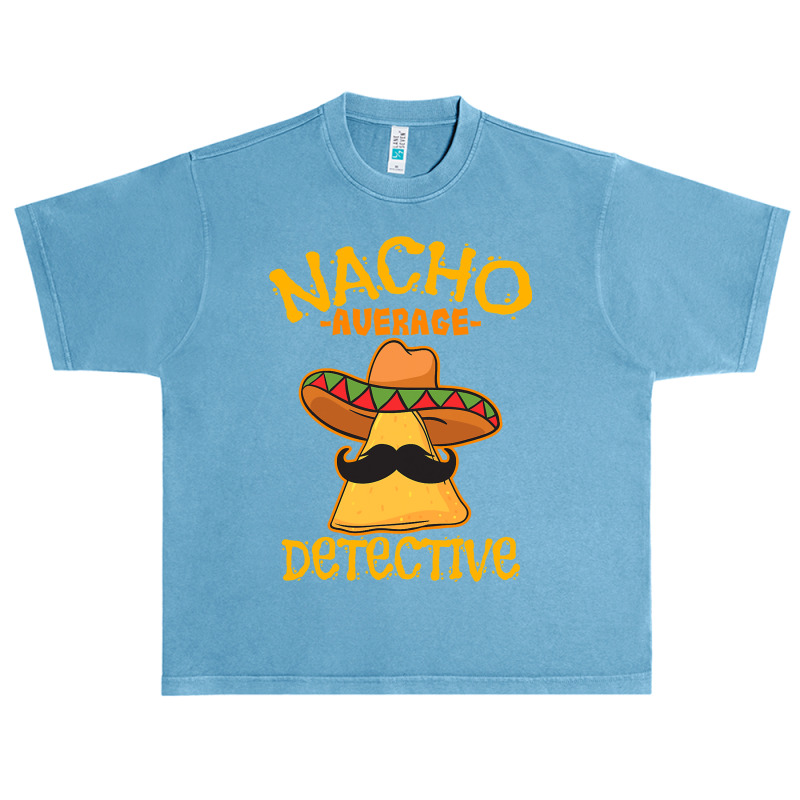 Nacho Average Detective Investigator Informer Cinco De Mayo T Shirt Urban Heavy T-shirt by bakien89 | Artistshot