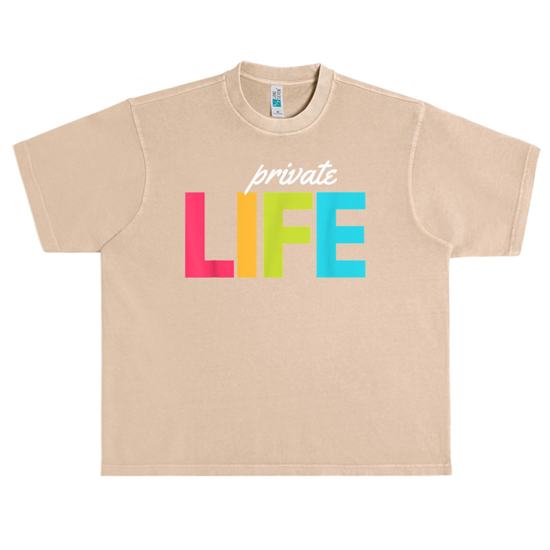 Private Life T Shirt Urban Heavy T-shirt by evansjalayia | Artistshot