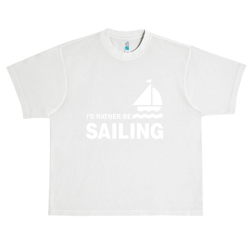 I'd Rather Be Sailing Urban Heavy T-shirt | Artistshot