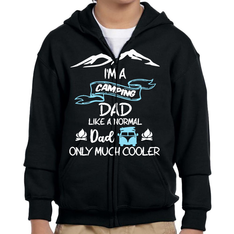 Im A Camping Dad Like Normal Much T  Shirt I'm A Camping Dad Like Norm Youth Zipper Hoodie by jibemessy | Artistshot