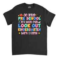 So Long Pre School It's Been Fun Look Out Kinderga Classic T-shirt | Artistshot