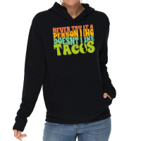 Never Trust A Person Who Doesn't Like Tacos Lightweight Hoodie | Artistshot