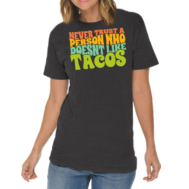 Never Trust A Person Who Doesn't Like Tacos Vintage T-shirt | Artistshot