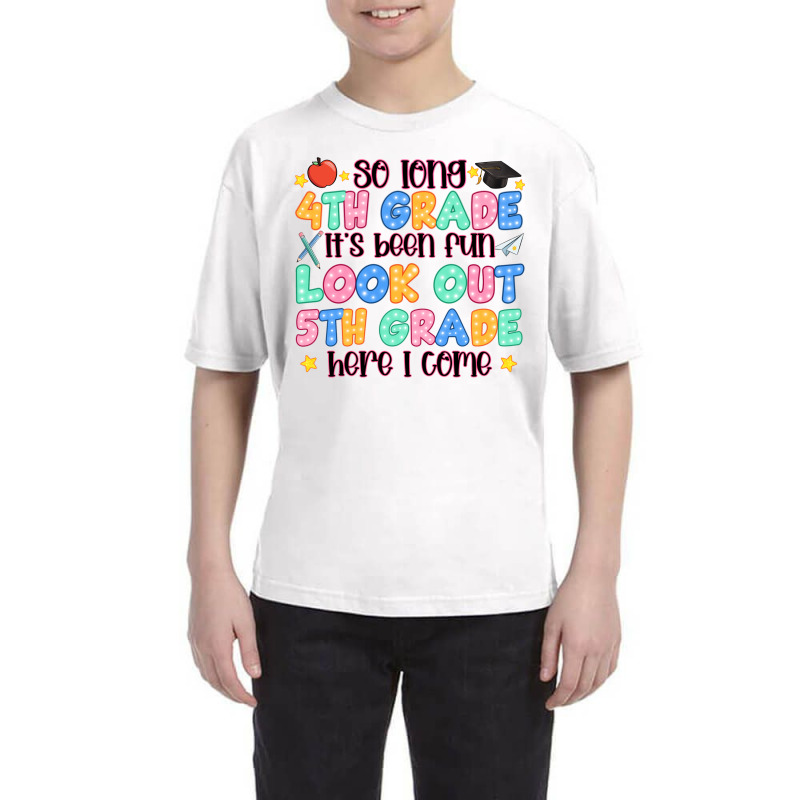 So Long 4th Grade It's Been Fun Look Out 5th Grade Youth Tee by Oma's Magic World | Artistshot