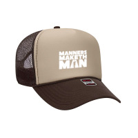 Manners Maketh Man Foam Trucker Hat | Artistshot