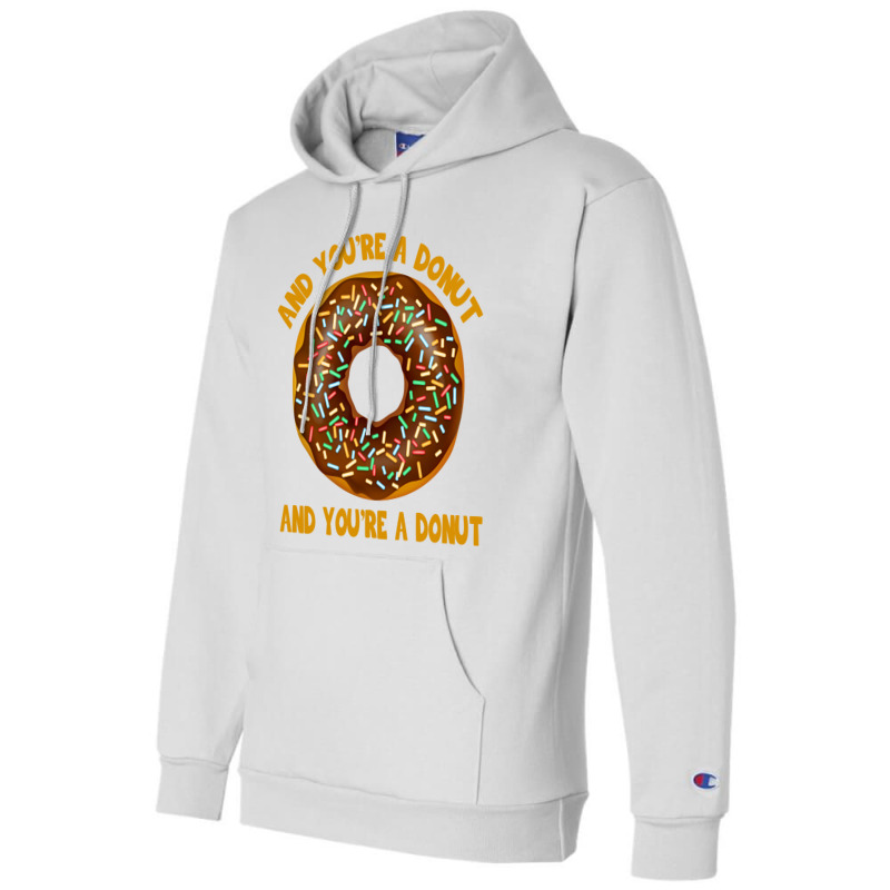 And You're A Donut Ad You're A Donut Champion Hoodie | Artistshot