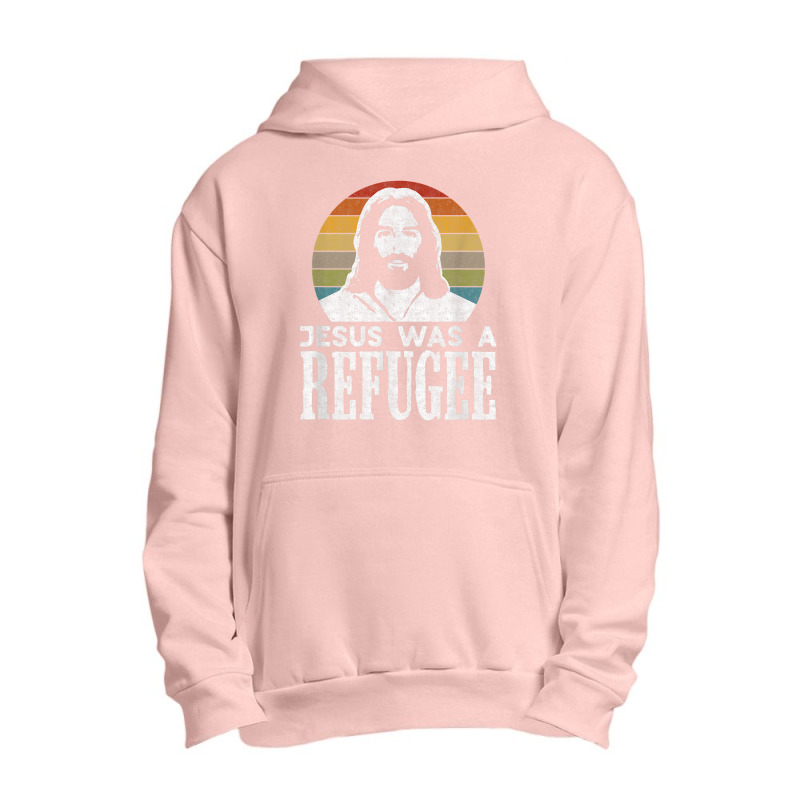 Pro Immigration Christian Liberal Jesus Was A Refugee For Men Women Urban Pullover Hoodie by Aria-Proctor | Artistshot