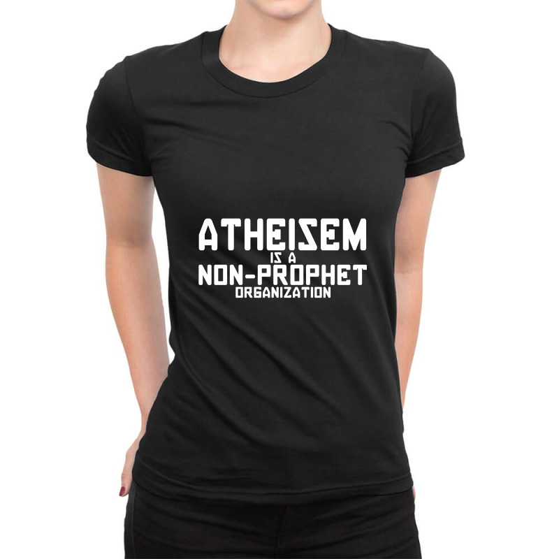 Atheism Is A Non Prophet Organization Ladies Fitted T-Shirt by irvandwi2 | Artistshot