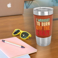 Weightlifters I Workout To Burn Off The Crazy Workout Tank Top Leatherette Tumbler | Artistshot