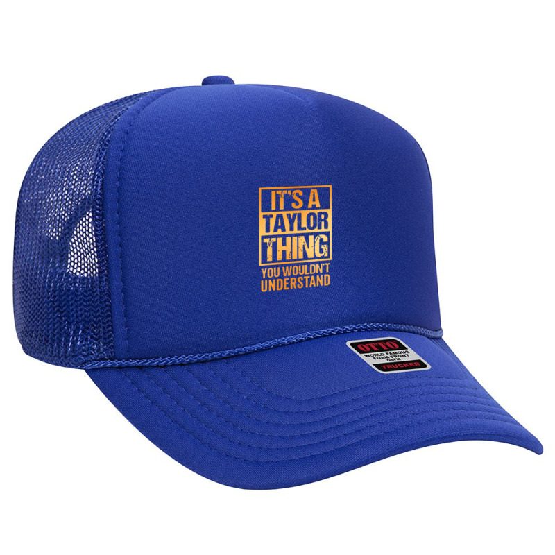 It's A Taylor Thing You Wouldn't Understand Foam Trucker Hat by nashruna | Artistshot