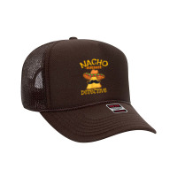 Nacho Average Detective Investigator Informer Cinco De Mayo Foam Trucker Hat | Artistshot