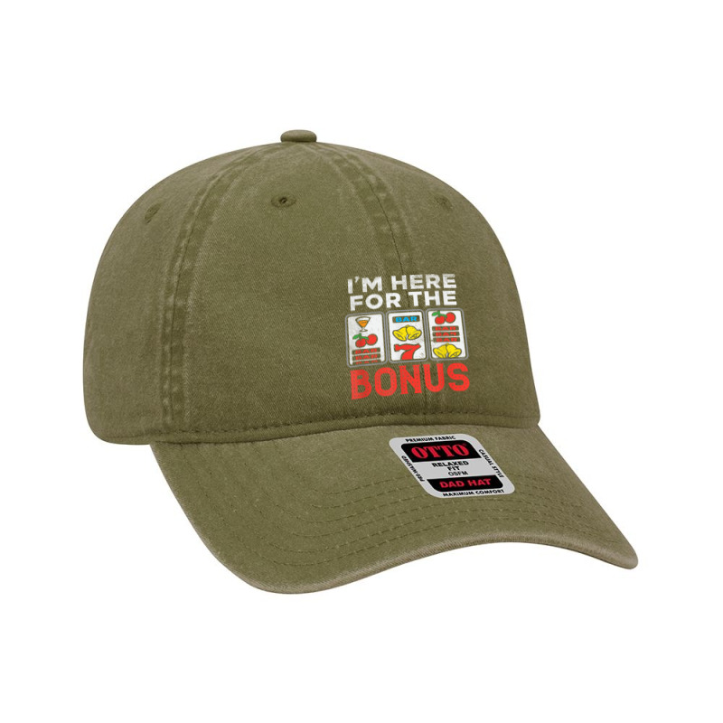 I'm Here For The Bonus Casino Gambling Las Vegas Trip Party T Shirt Dyed Cap | Artistshot