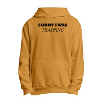 Sorry I Was Trapping Urban Pullover Hoodie | Artistshot