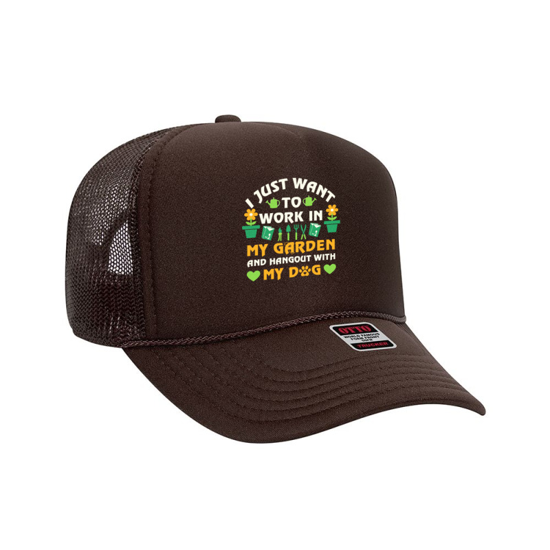 I Just Want To Work In My Garden T  Shirt I Just Want To Work In My Ga Foam Trucker Hat by ayla73559 | Artistshot