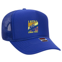 Football I Still Own You Lineman Football Motivational Foam Trucker Hat | Artistshot