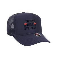 Daddys Little Side Kick Foam Trucker Hat | Artistshot