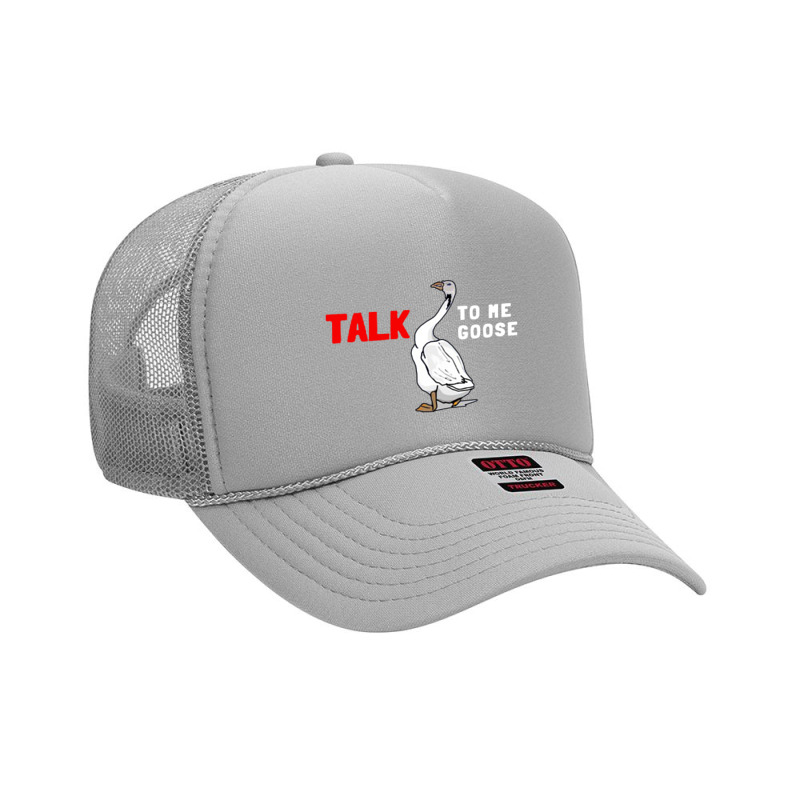 Talk To Me Goose Funny Goose Foam Trucker Hat | Artistshot