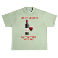 Like Fine Wine I Get Better With Age T Shirt Urban Heavy T-shirt | Artistshot