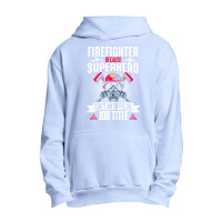 Firefighter T  Shirt Fire Rescue Fiefighter Because Superhero Fireman Urban Pullover Hoodie | Artistshot