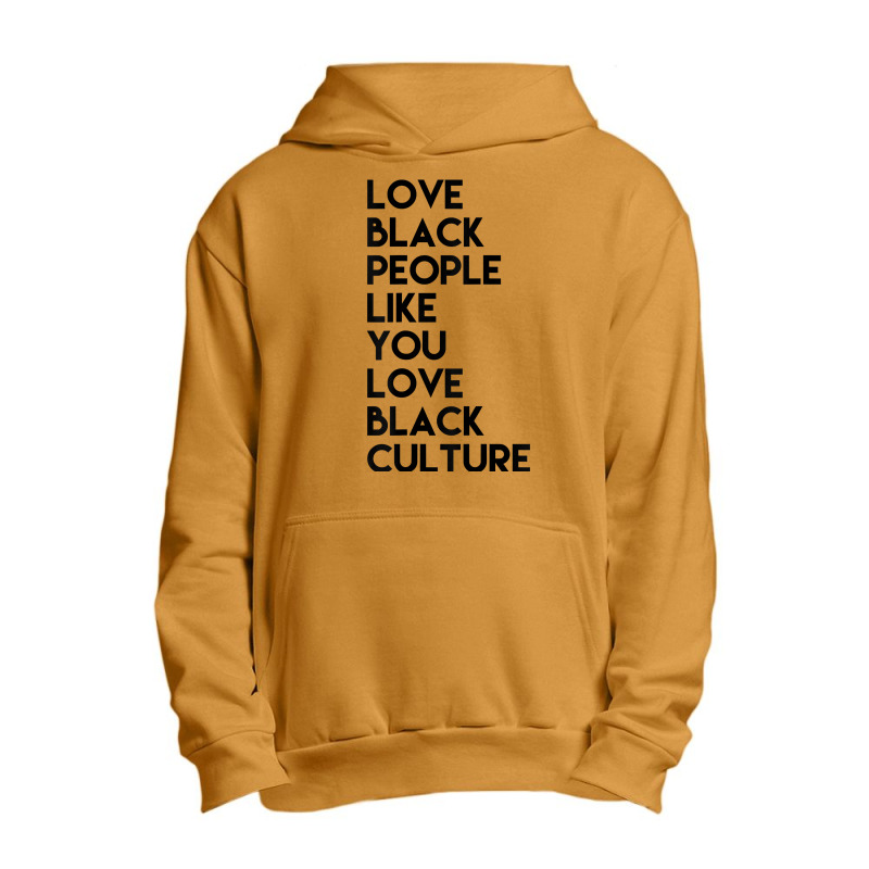 Love Black People Like You Love Black Culture Black Business T Shirt Urban Pullover Hoodie | Artistshot