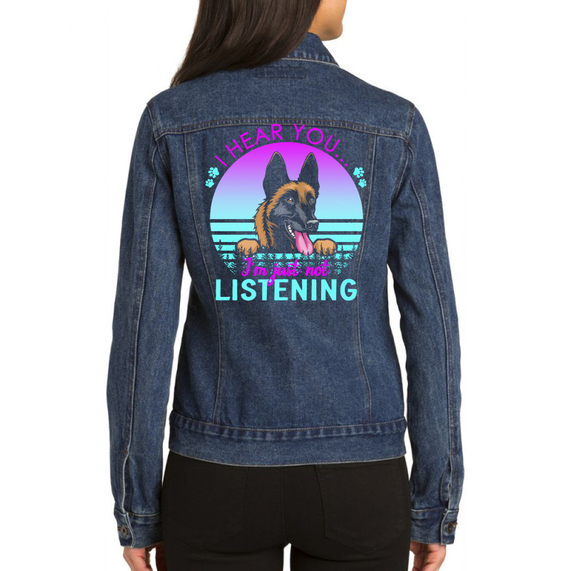 Belgian Malinois T  Shirt I Hear You I'm Just Not Listening Belgian Ma Ladies Denim Jacket by crushedguideline | Artistshot