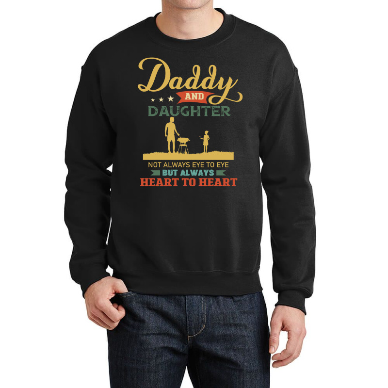 Daddy And Daughter Not Always Eye To Eye But Always Heart To Heart  Ca Crewneck Sweatshirt by vip.pro123 | Artistshot