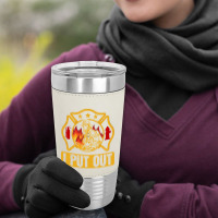 Firefighter T  Shirt Fire Rescue Firefighter I Put Out Fireman T  Shir Leatherette Tumbler | Artistshot