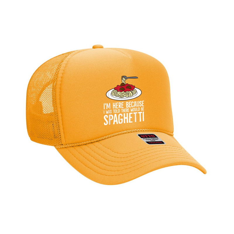 Spaghetti Italian Pasta I'm Just Here For Spaghetti T Shirt Foam Trucker Hat by johnjosephmenk | Artistshot