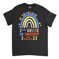 Teaching 2nd Grade On Twosday 2 22 22 H T  Shirt Teaching 2nd Grade On Classic T-shirt | Artistshot