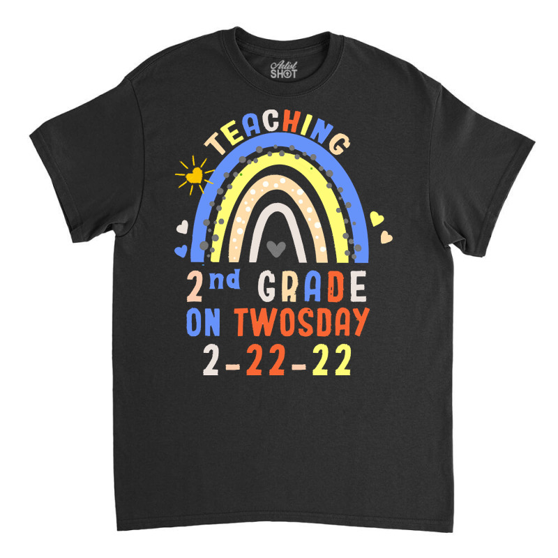 Teaching 2nd Grade On Twosday 2 22 22 H T  Shirt Teaching 2nd Grade On Classic T-shirt | Artistshot