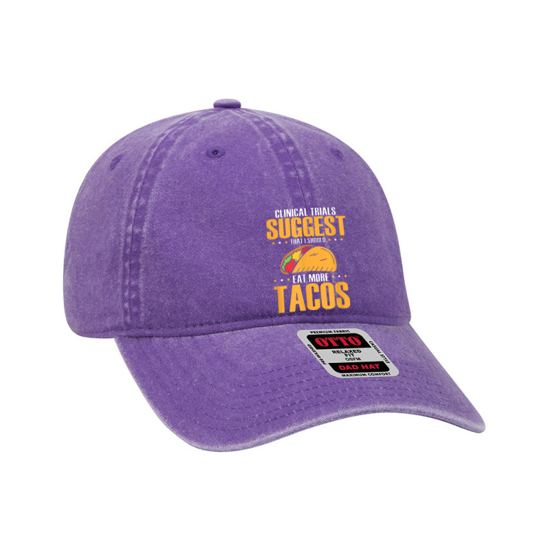 Clinical Trials Suggest That I Should Eat More Tacos Dyed Cap | Artistshot