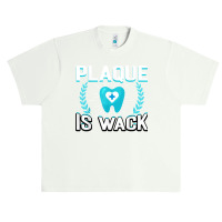 Plaque Is Wack Funny Dental Oral Hygienist Dentistry Dentist Urban Heavy T-shirt | Artistshot