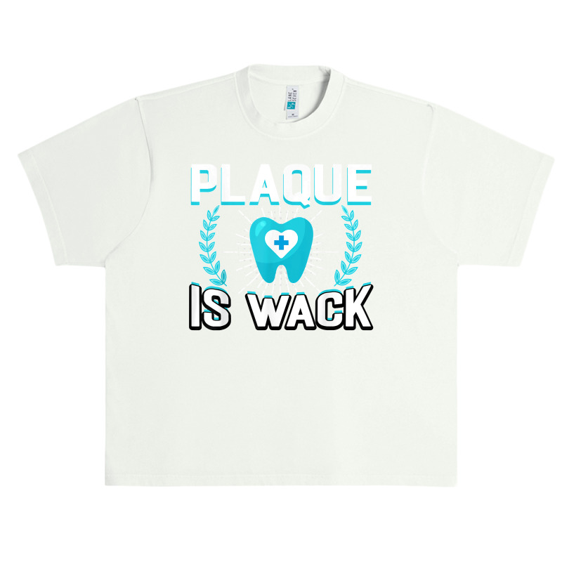 Plaque Is Wack Funny Dental Oral Hygienist Dentistry Dentist Urban Heavy T-shirt | Artistshot