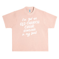 I've Got An Old Church Choir Singing In My Soul Choir Gifts Premium T Urban Heavy T-shirt | Artistshot