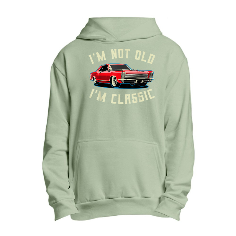 I’m Not Old I’m Classic Retro Vintage Car Men Women Funny T Shirt Urban Pullover Hoodie | Artistshot