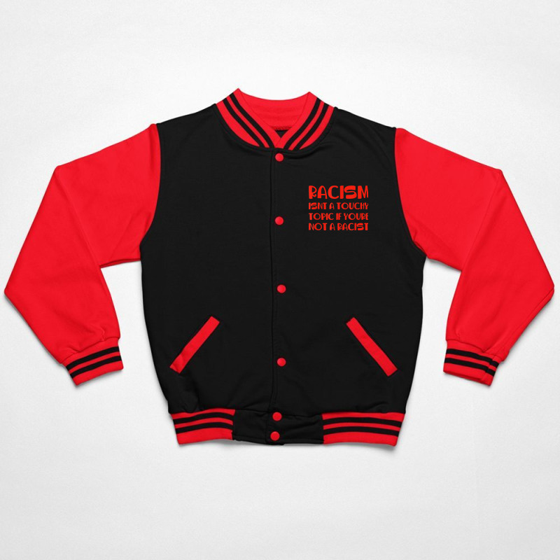 Racism Isnt A Touchy Topic If Youre Not A Racist Bomber Jacket by Hoang95 | Artistshot