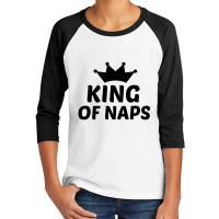 King Of Naps Youth 3/4 Sleeve | Artistshot