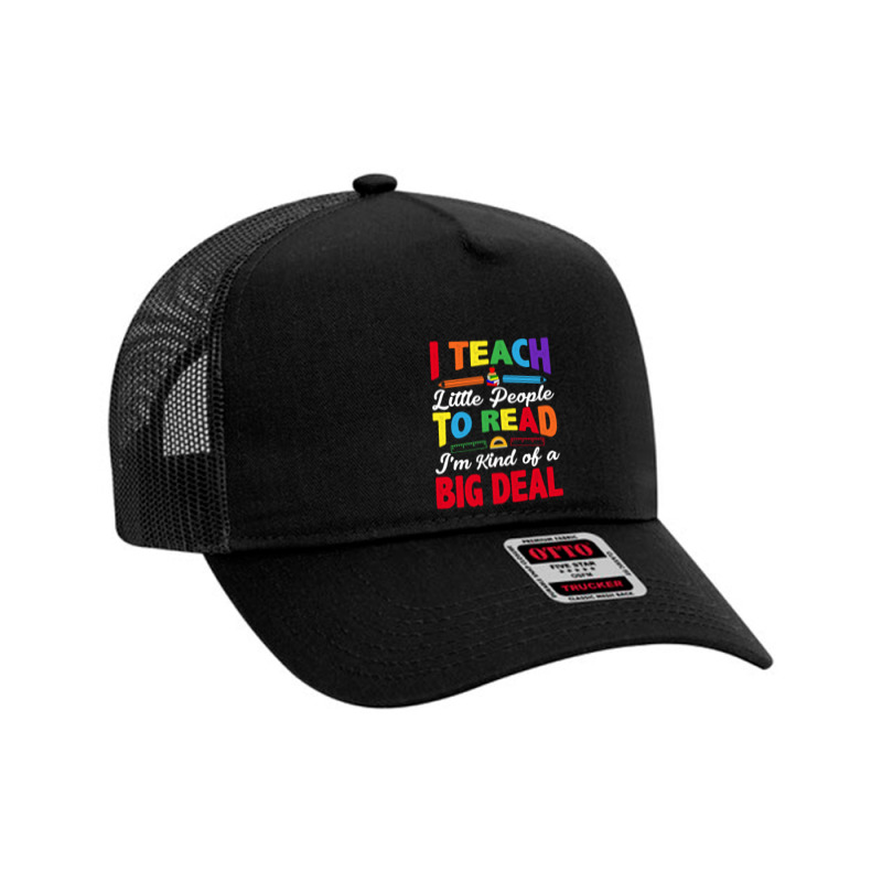 I Teach Little People To Read I'm Sort Of A Big Deal Mesh Back Trucker Hat | Artistshot