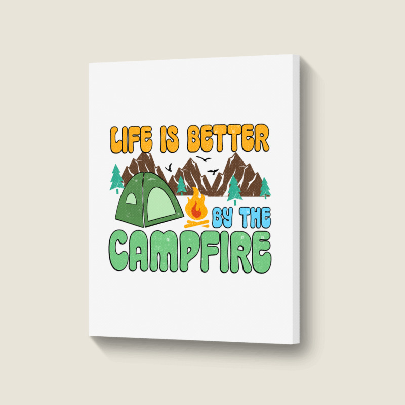 Life Is Better By The Campfire Portrait Canvas Print | Artistshot