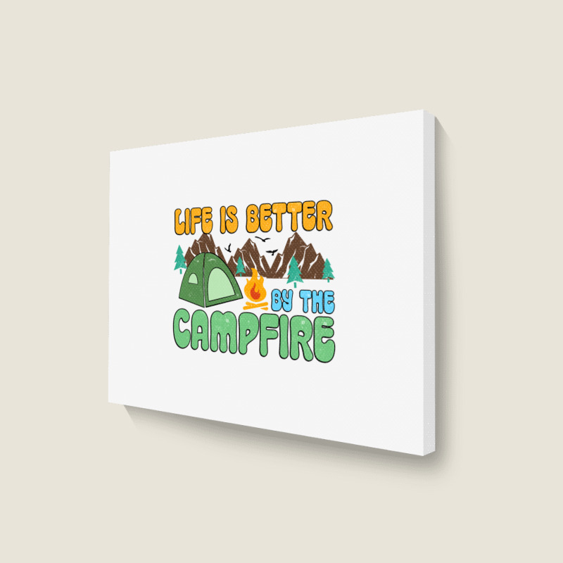 Life Is Better By The Campfire Landscape Canvas Print | Artistshot