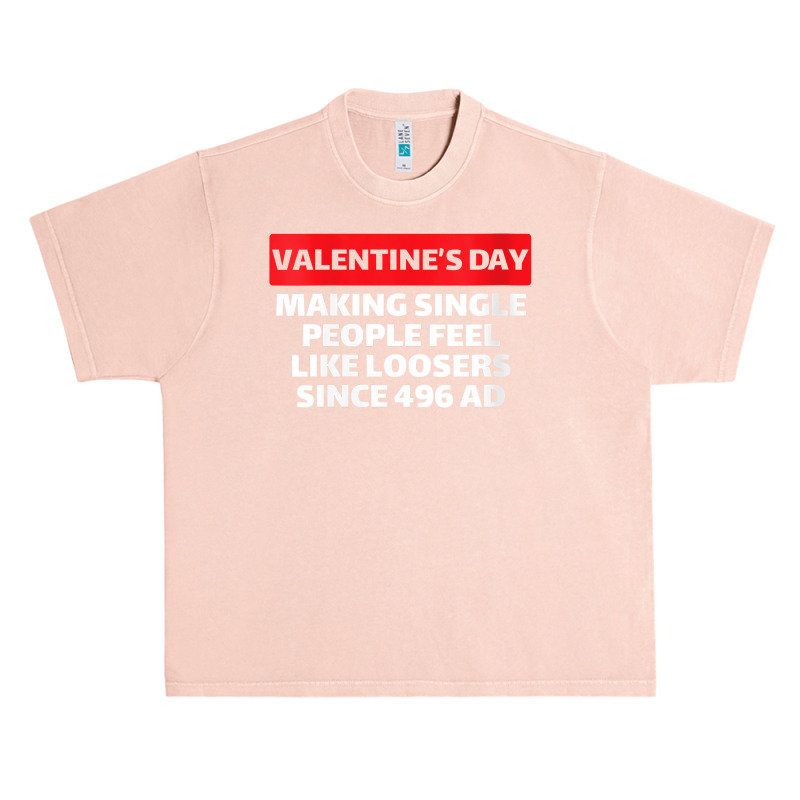 Womens Valentine's Day Making Single People Feel Like Losers 496 Ad V Urban Heavy T-shirt | Artistshot