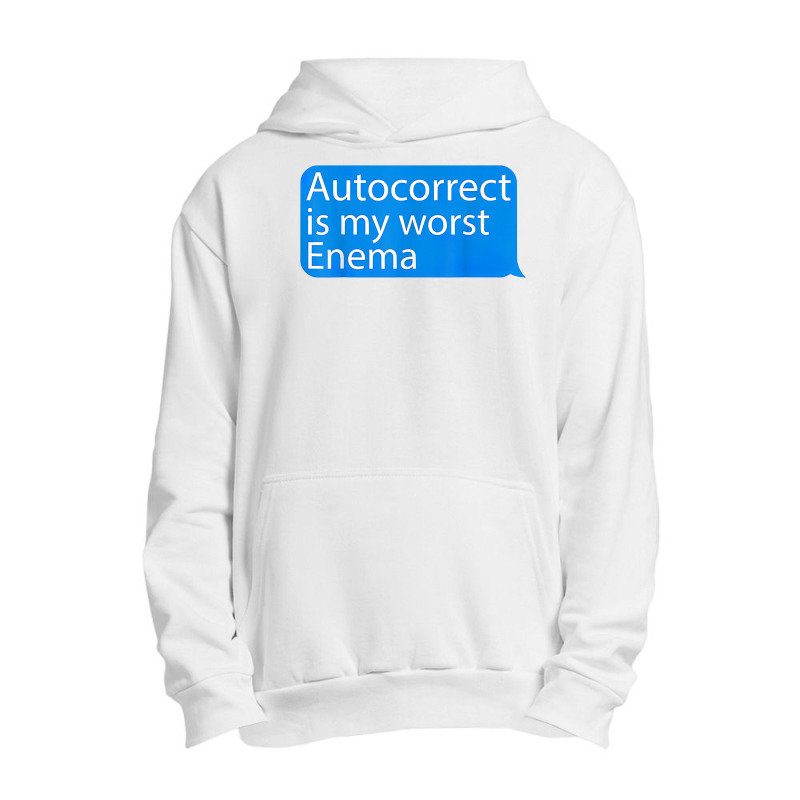 Autocorrect Is My Worst Enema Hilarious T Shirt Urban Pullover Hoodie by sowleomballoucgp | Artistshot